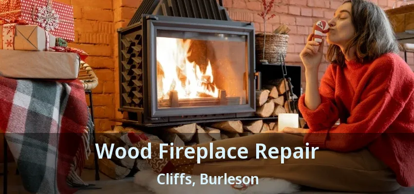 Wood Fireplace Repair Cliffs, Burleson - TX