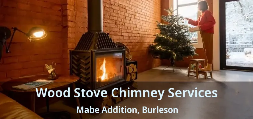 Wood Stove Chimney Services Mabe Addition, Burleson - TX